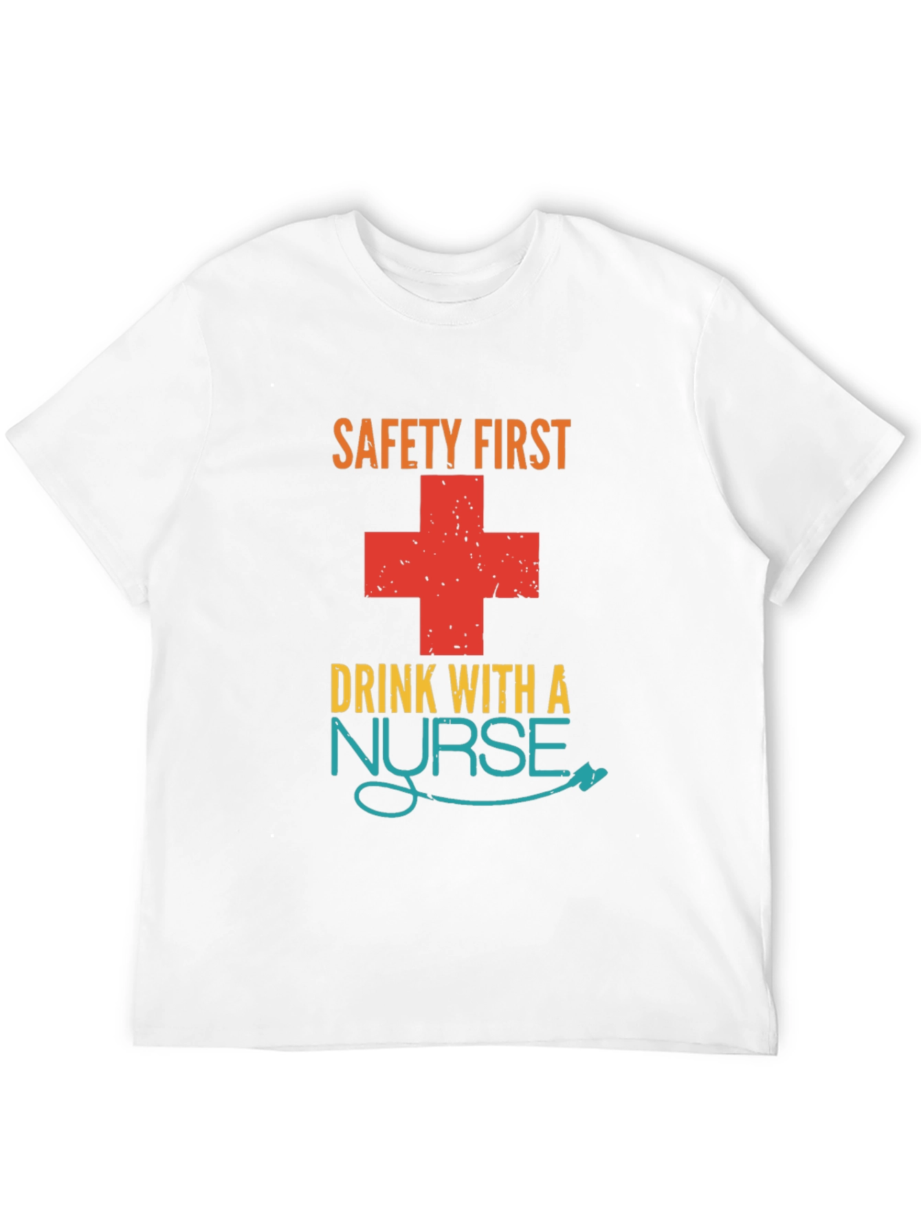 Safety First Drink With A Nurse Graphic T-Shirt