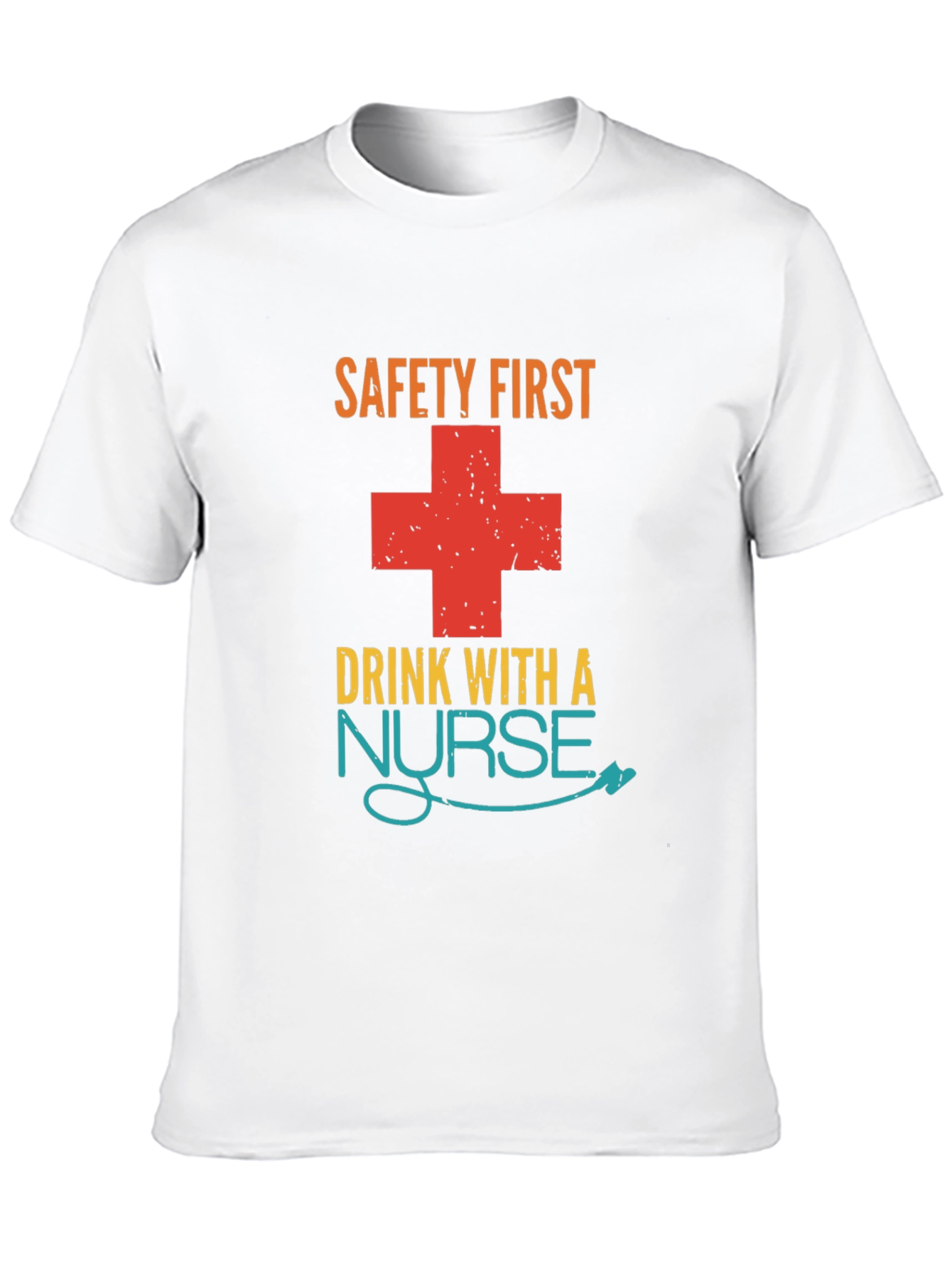 Safety First Drink With A Nurse Graphic T-Shirt
