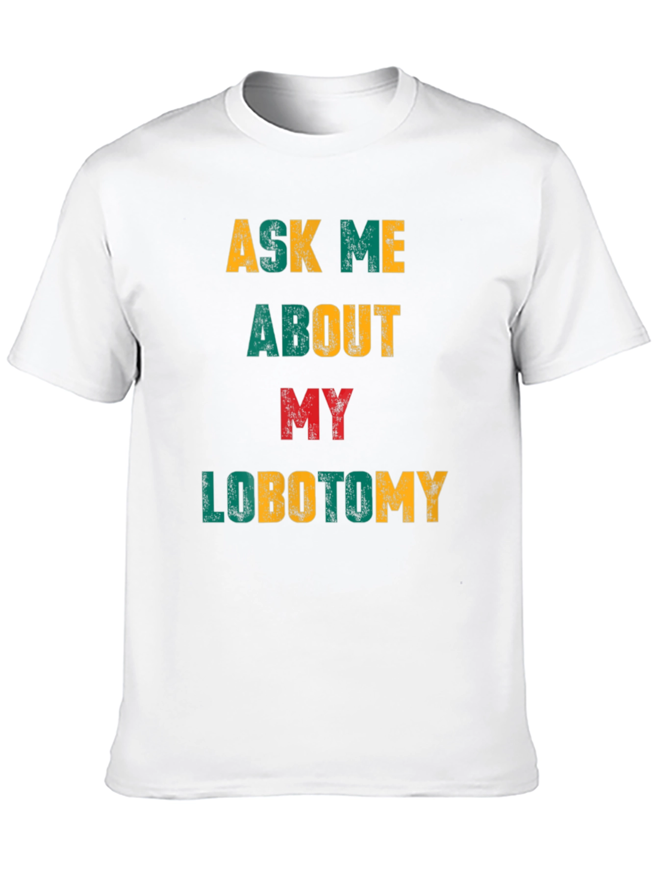 Ask Me About My Lobotomy Graphic Tee