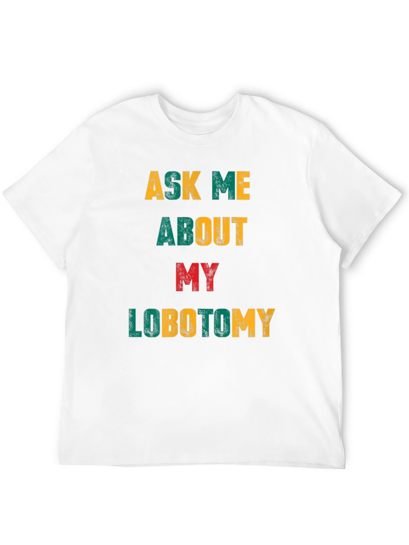 Ask Me About My Lobotomy Graphic Tee