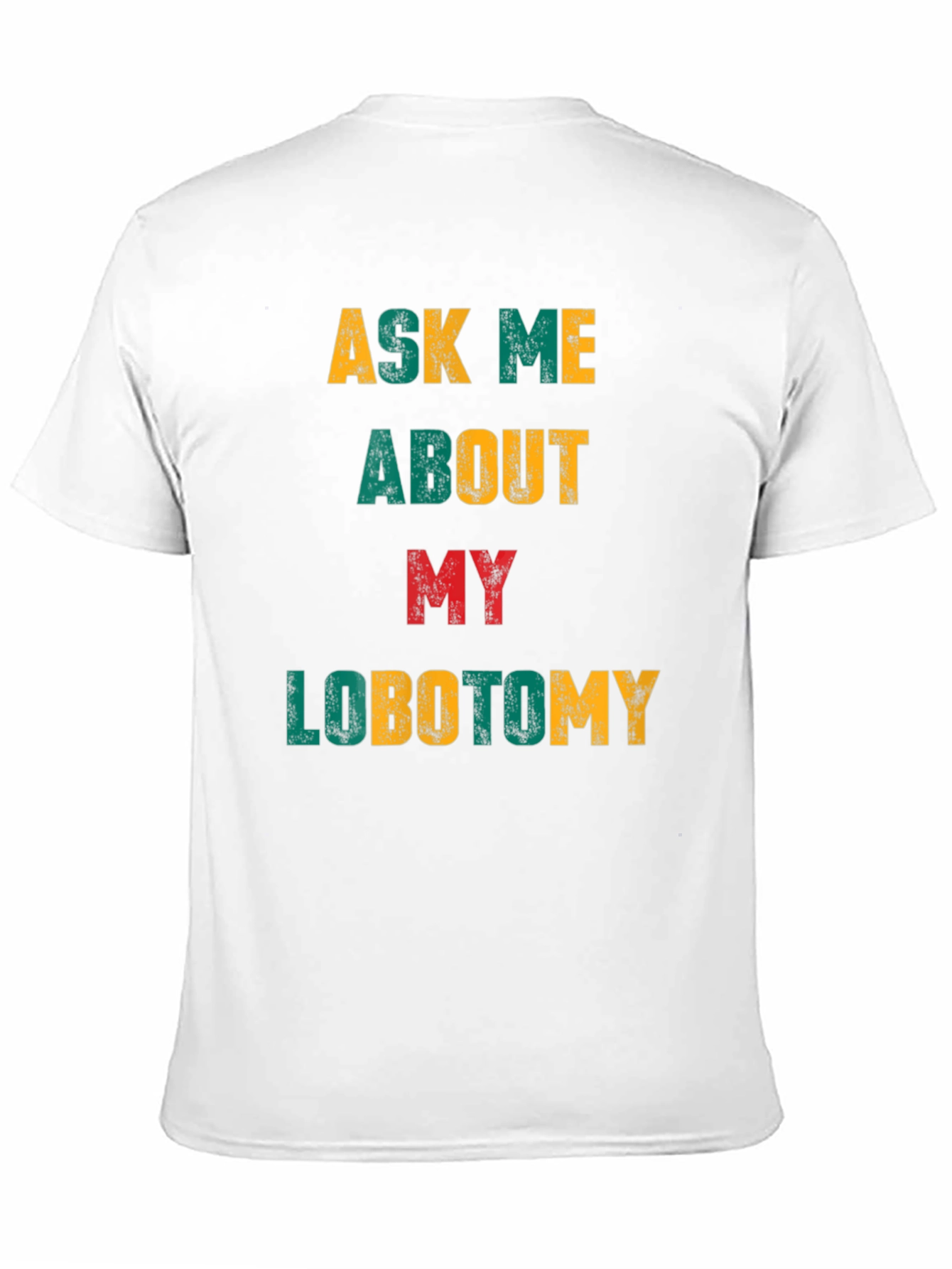 Ask Me About My Lobotomy Graphic Tee