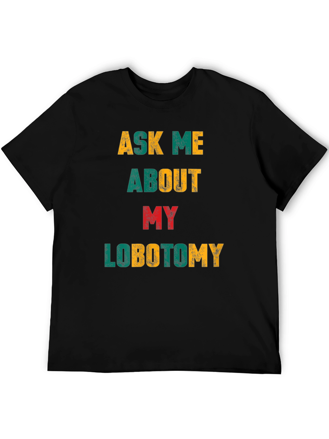 Ask Me About My Lobotomy Graphic Tee