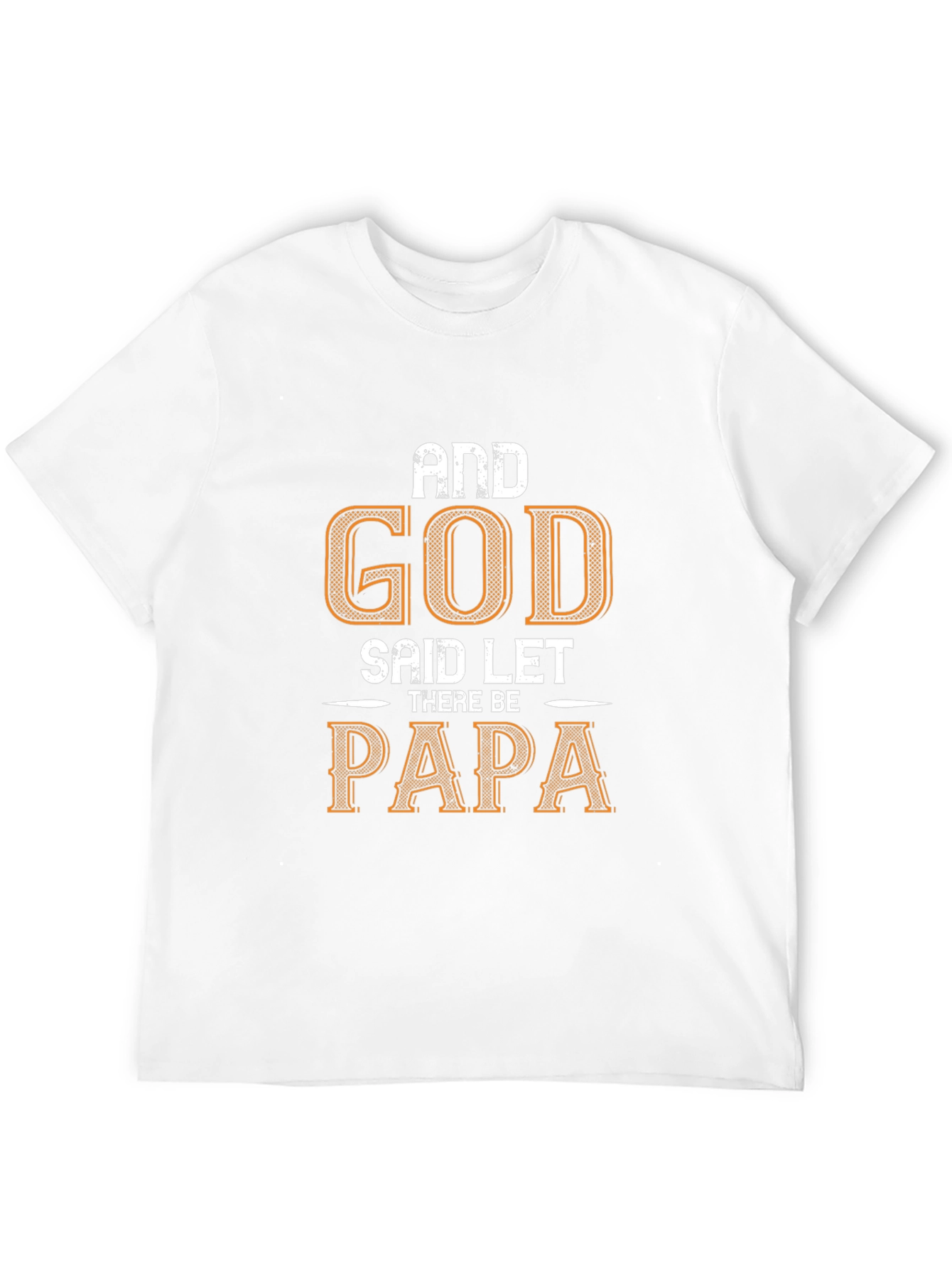 And God Said Let There Be Papa Black T-Shirt