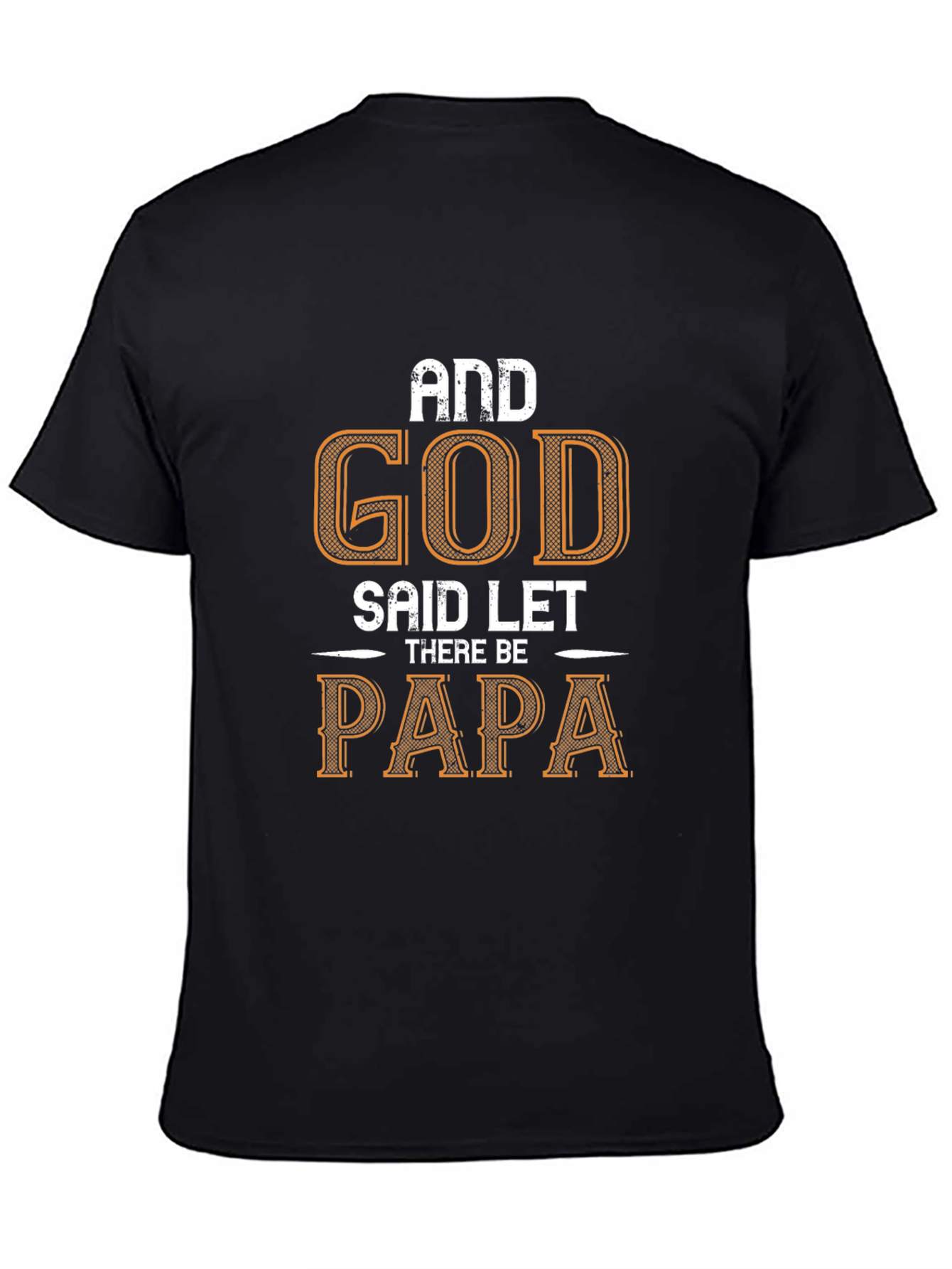 And God Said Let There Be Papa Black T-Shirt