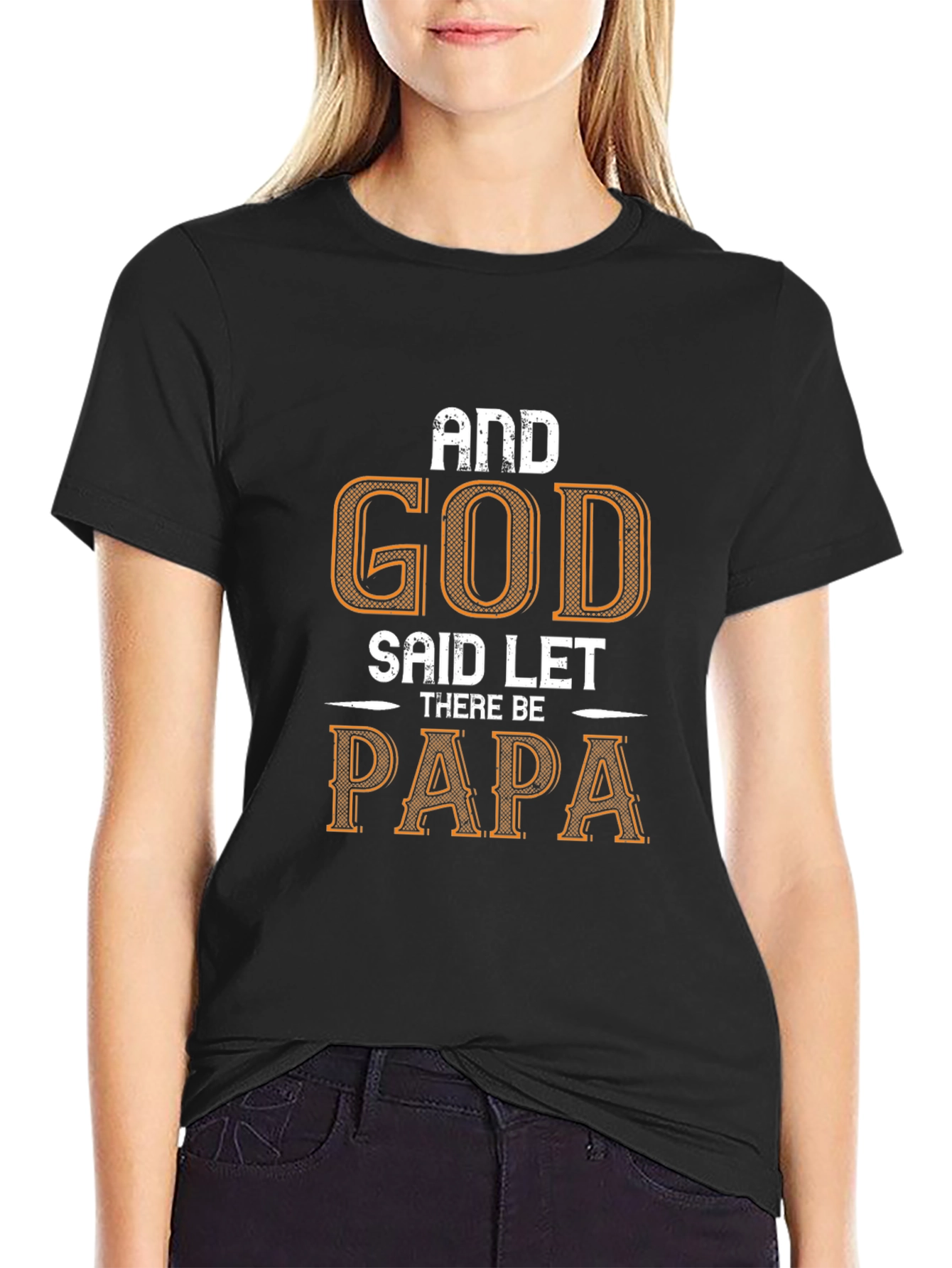 And God Said Let There Be Papa Black T-Shirt