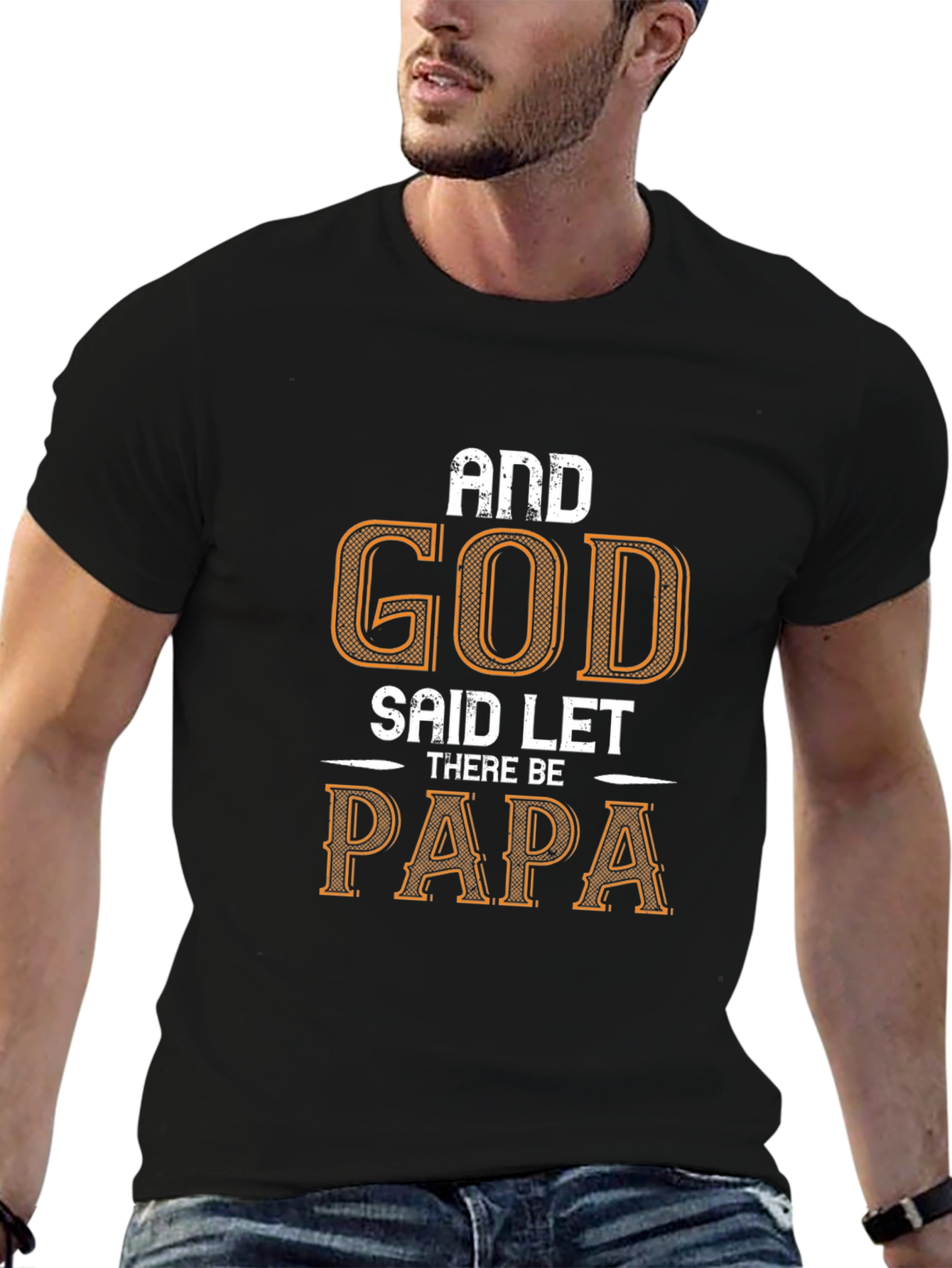 And God Said Let There Be Papa Black T-Shirt