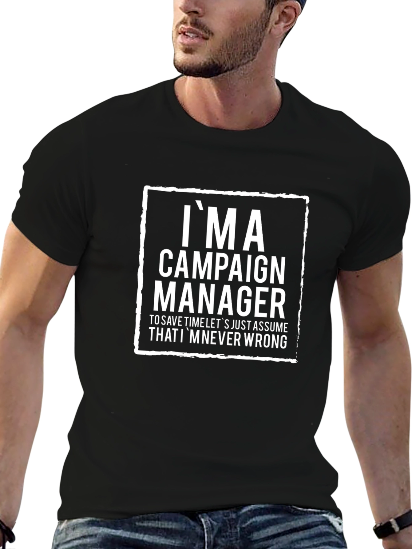 Im a Campaign Manager T-Shirt - Funny Slogan Tee