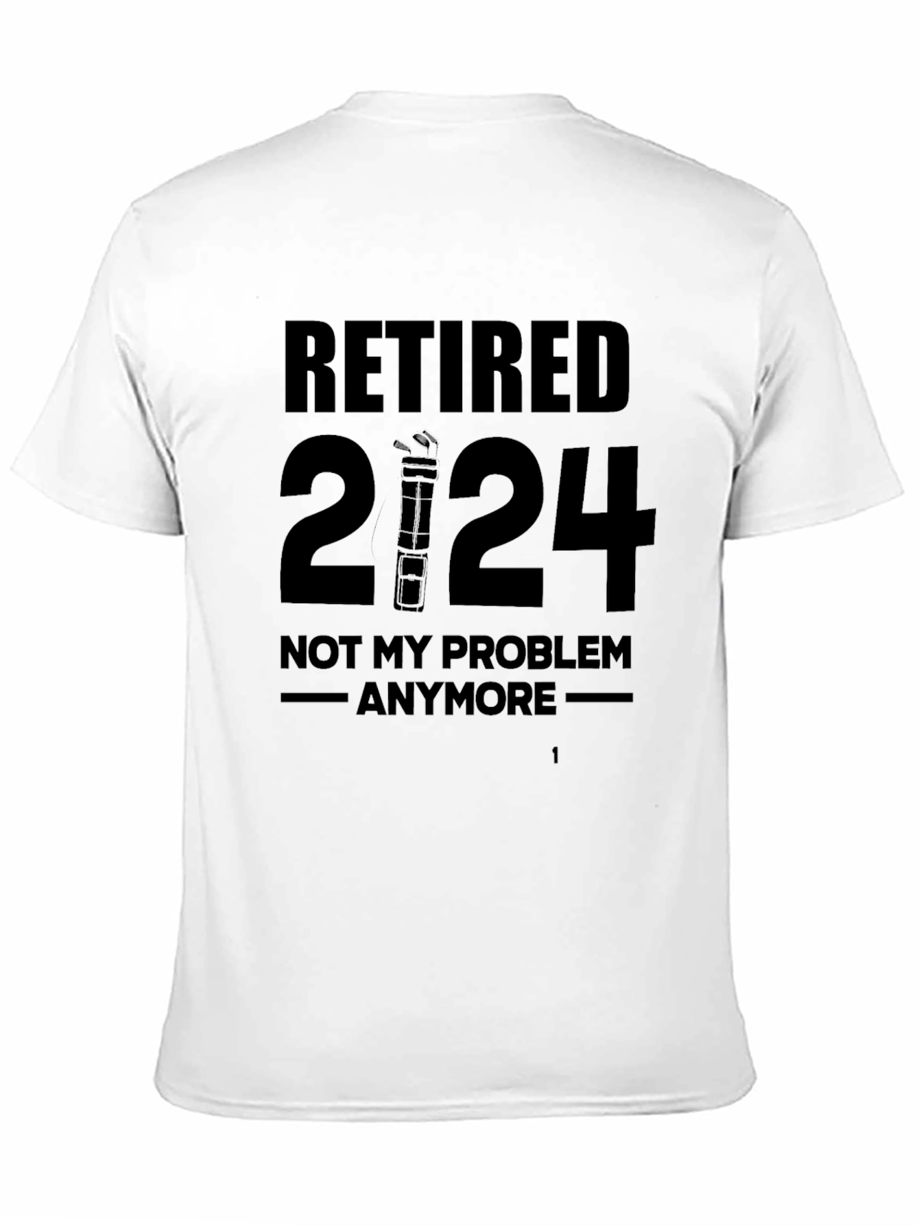 Retired 2024 T-Shirt - Not My Problem Anymore