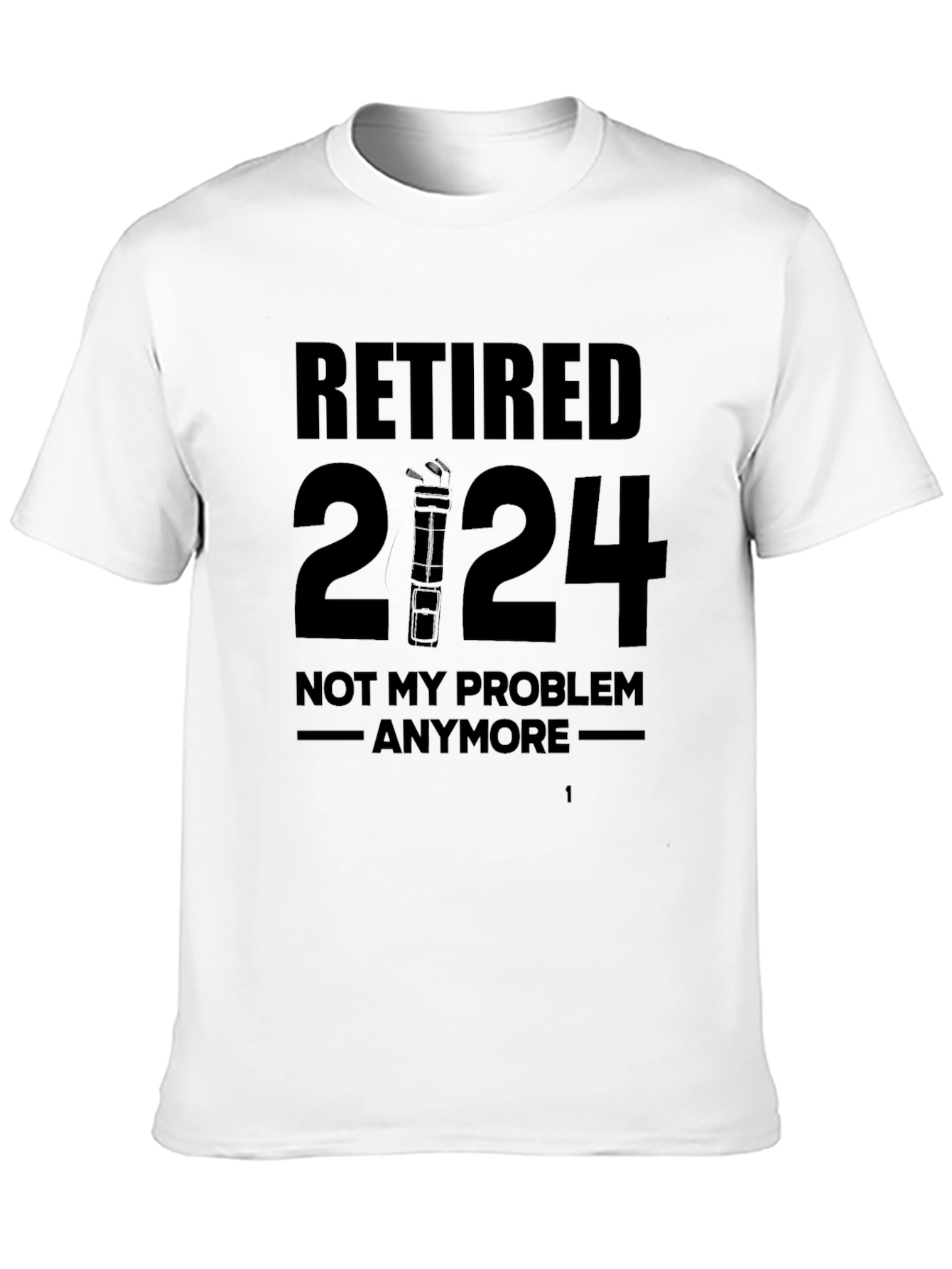 Retired 2024 T-Shirt - Not My Problem Anymore