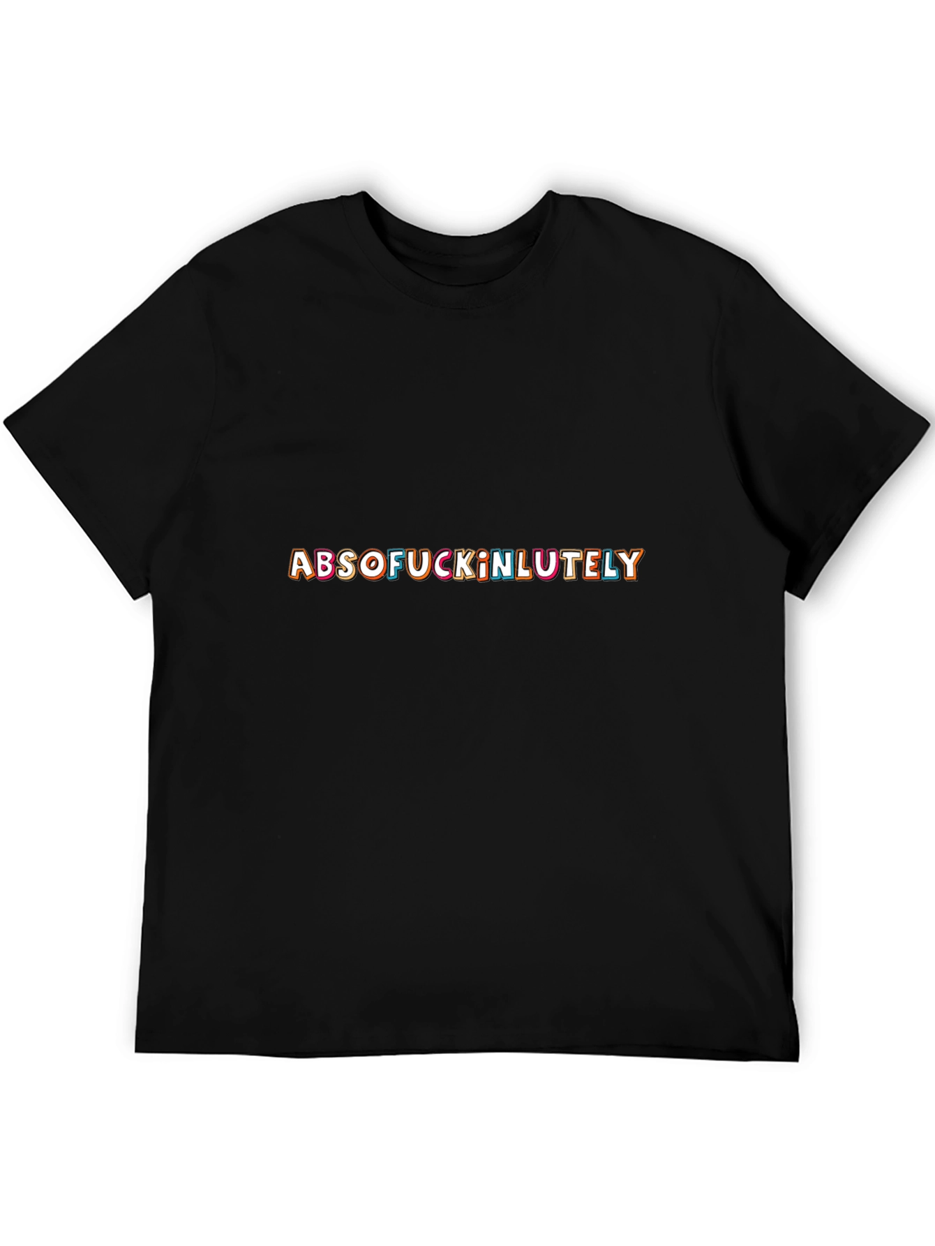 ABSOFUCKINLUTELY Crew Neck T-Shirt