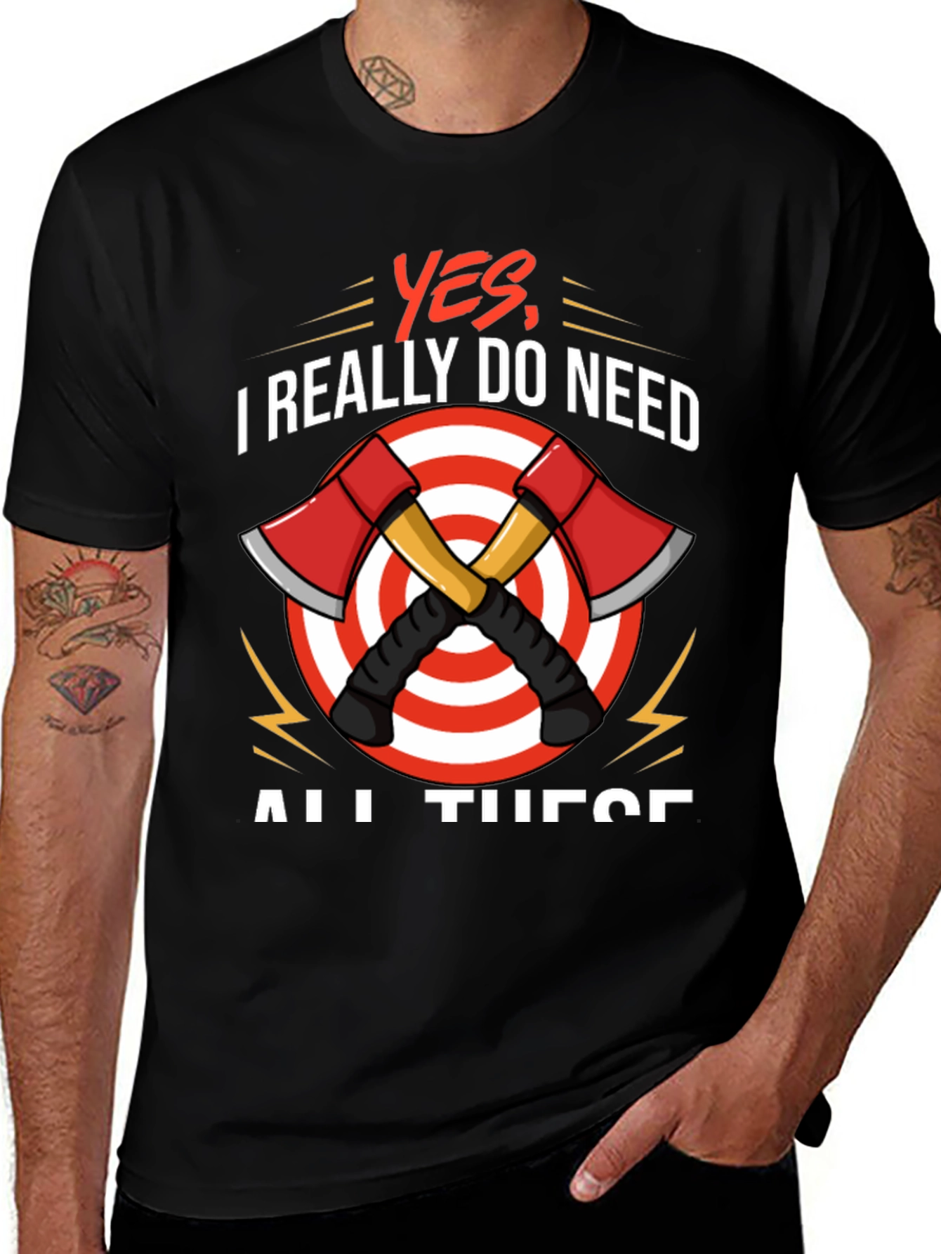 Axe Throwing T-Shirt - Yes I Need All These
