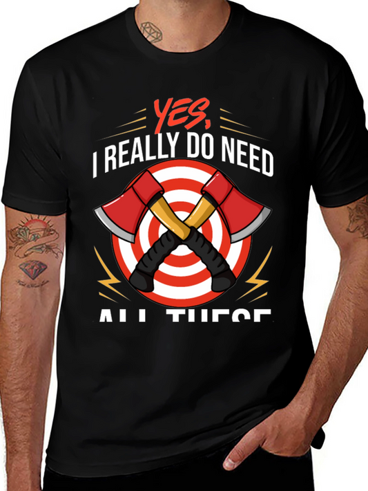 Axe Throwing T-Shirt - Yes I Need All These