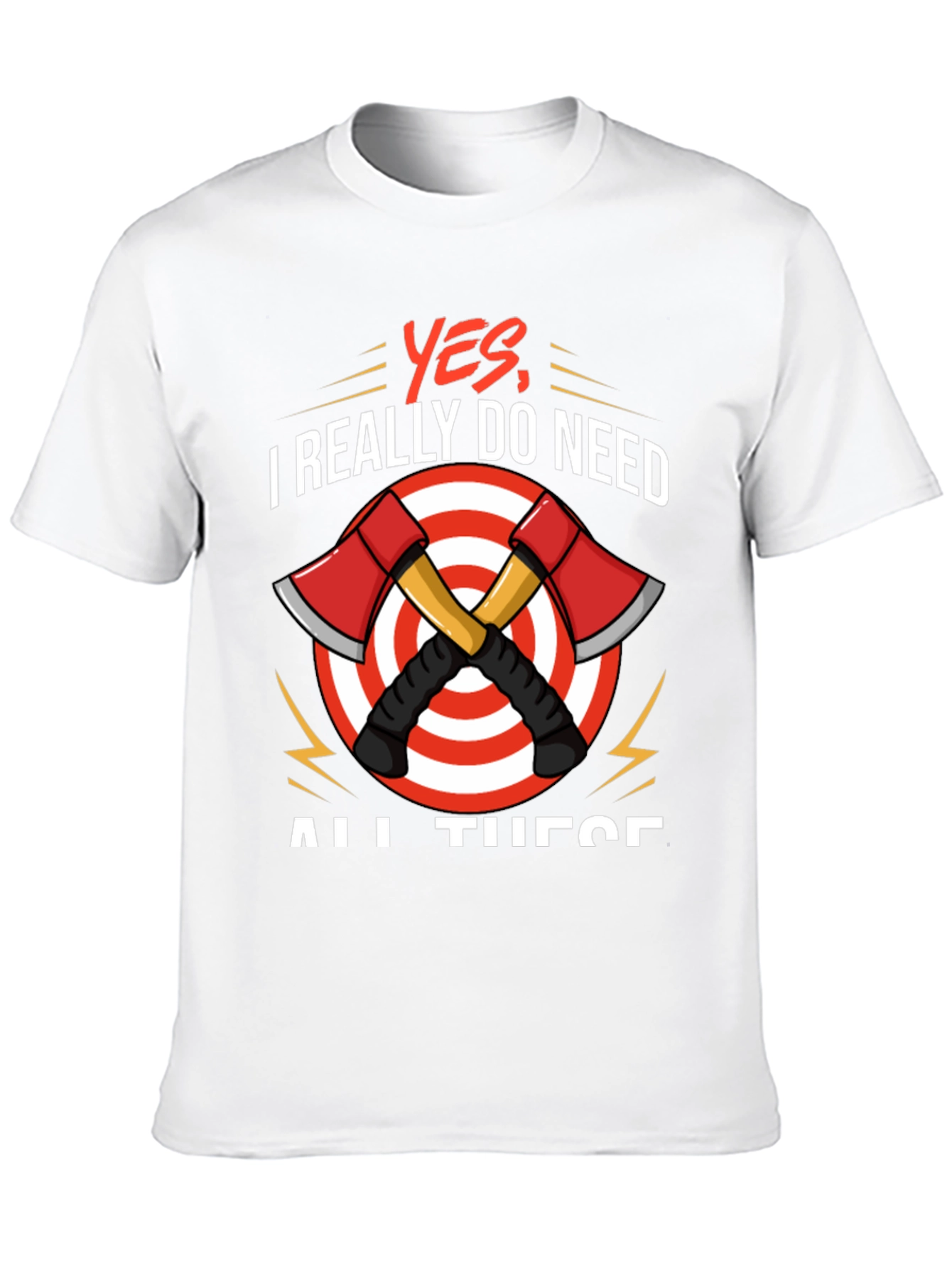 Axe Throwing T-Shirt - Yes I Need All These