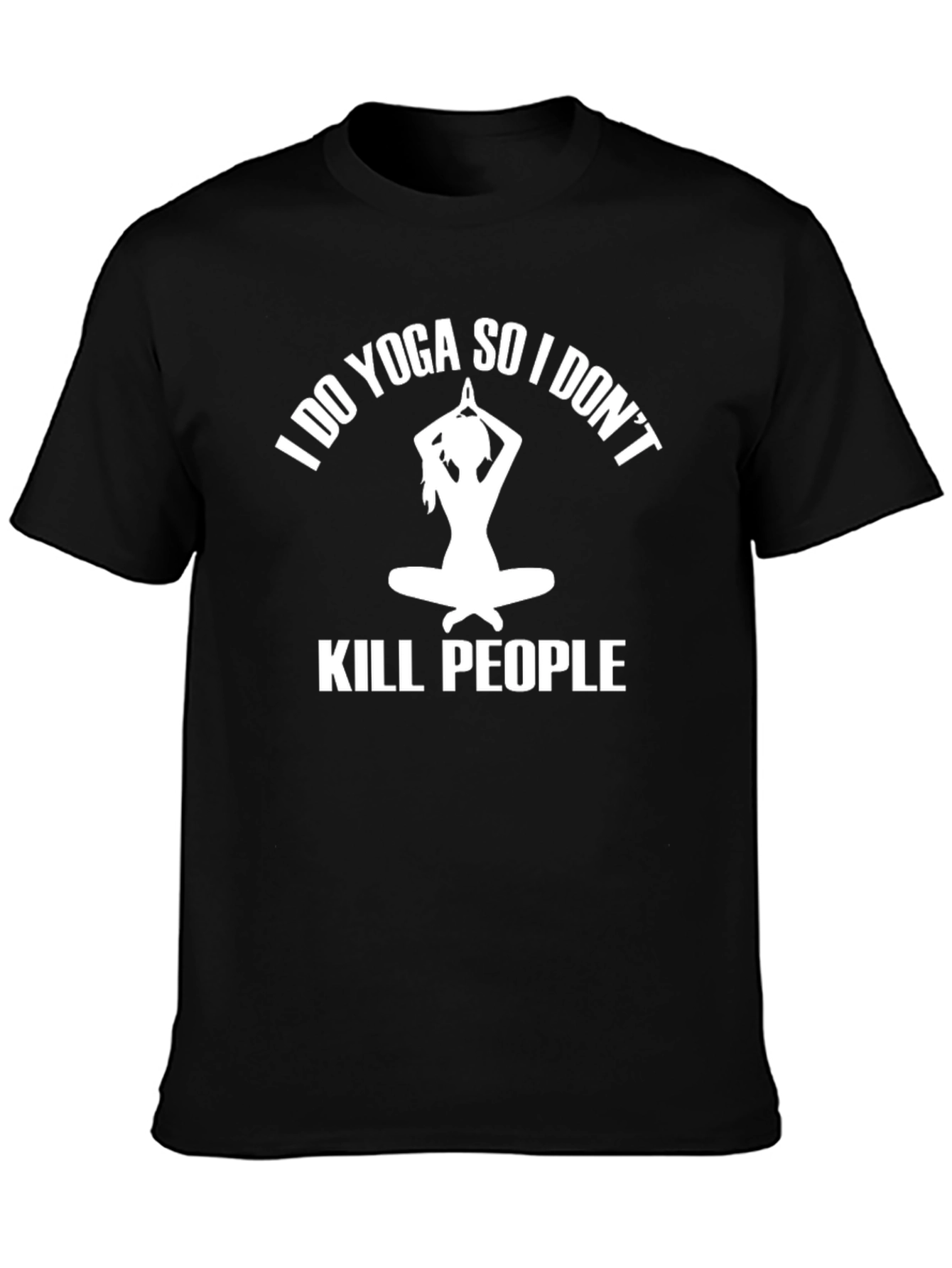 I Do Yoga So I Dont Kill People T-Shirt