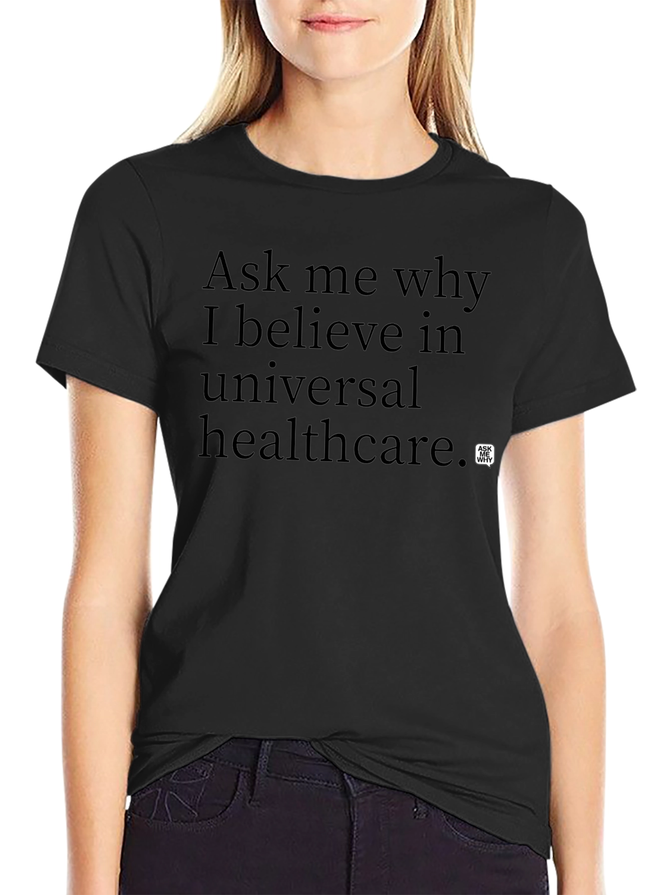 Ask Me Why Universal Healthcare T-Shirt