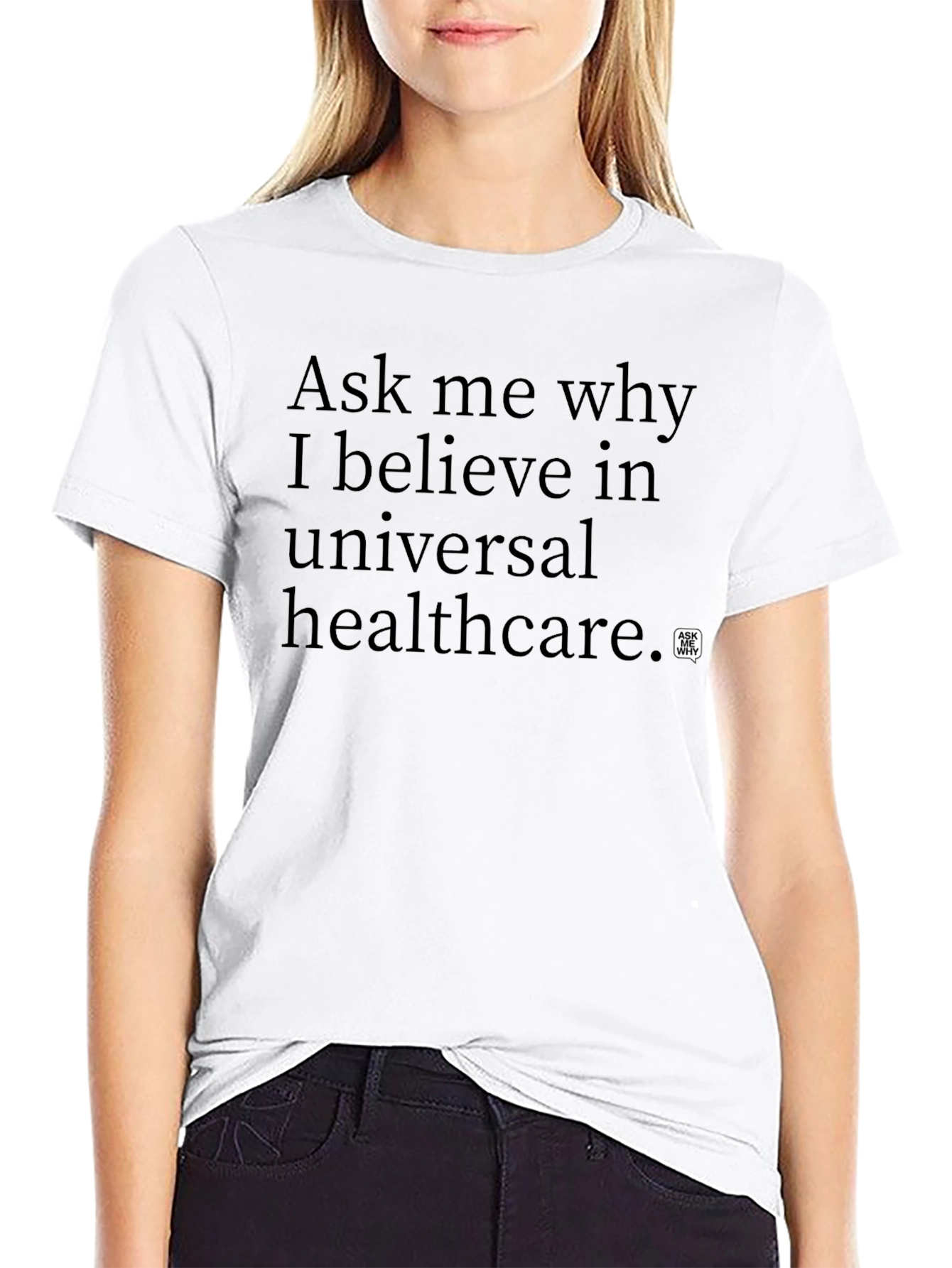 Ask Me Why Universal Healthcare T-Shirt