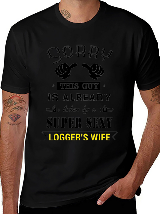 Sorry Taken by Super Sexy Loggers Wife T-Shirt