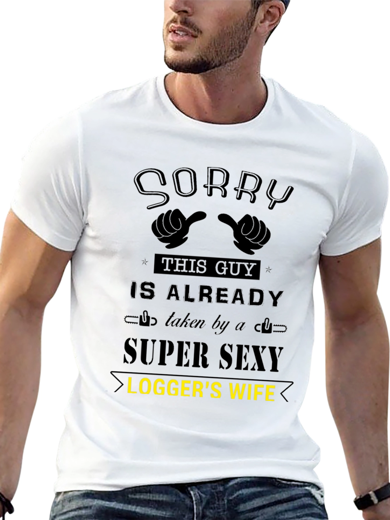 Sorry Taken by Super Sexy Loggers Wife T-Shirt