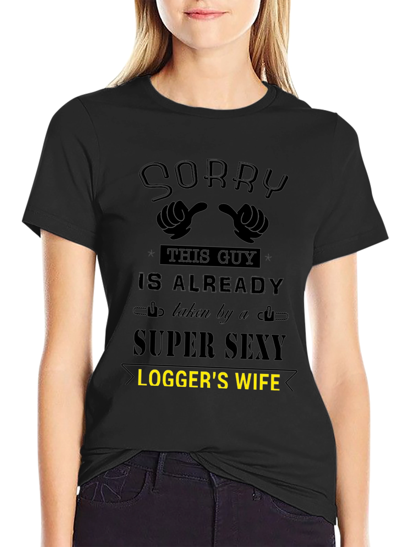Sorry Taken by Super Sexy Loggers Wife T-Shirt