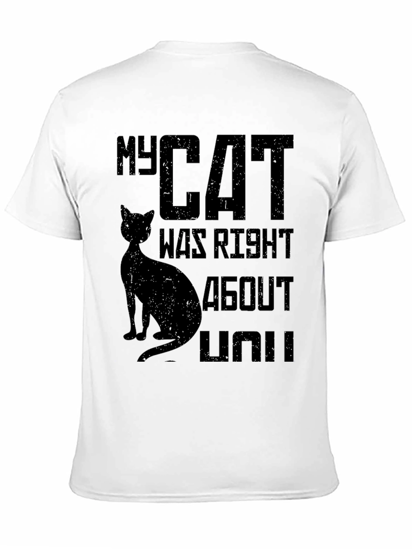 My Cat Was Right About You Graphic T-Shirt