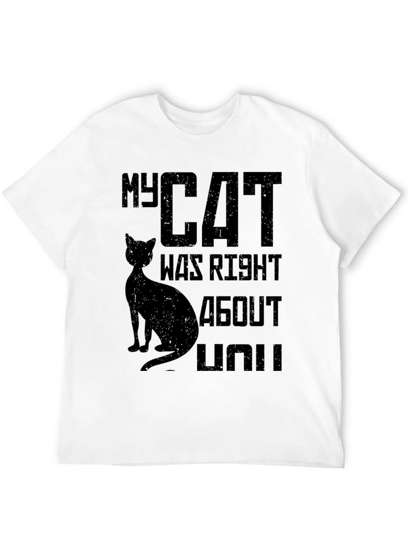 My Cat Was Right About You Graphic T-Shirt