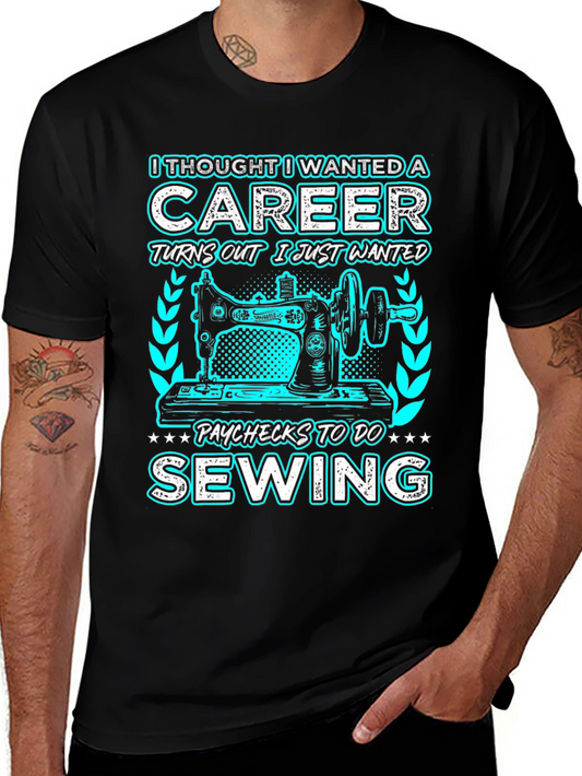 Career Sewing T-Shirt - I Thought I Wanted a Career