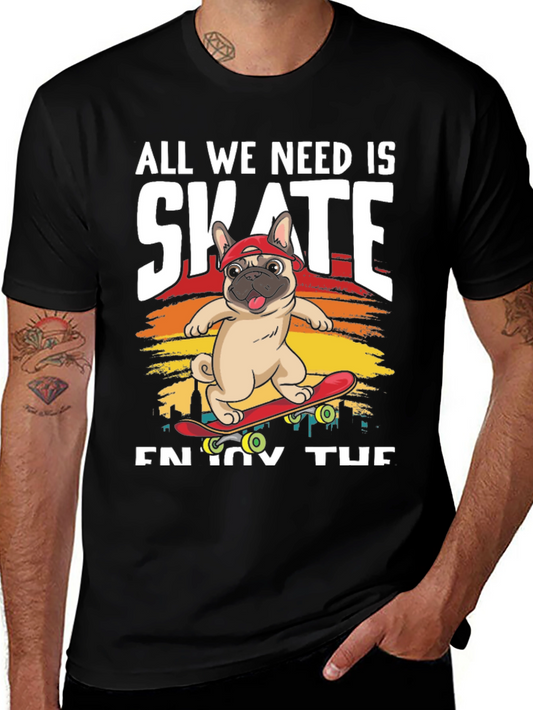 All We Need is Skate T-Shirt: Pug on Skateboard