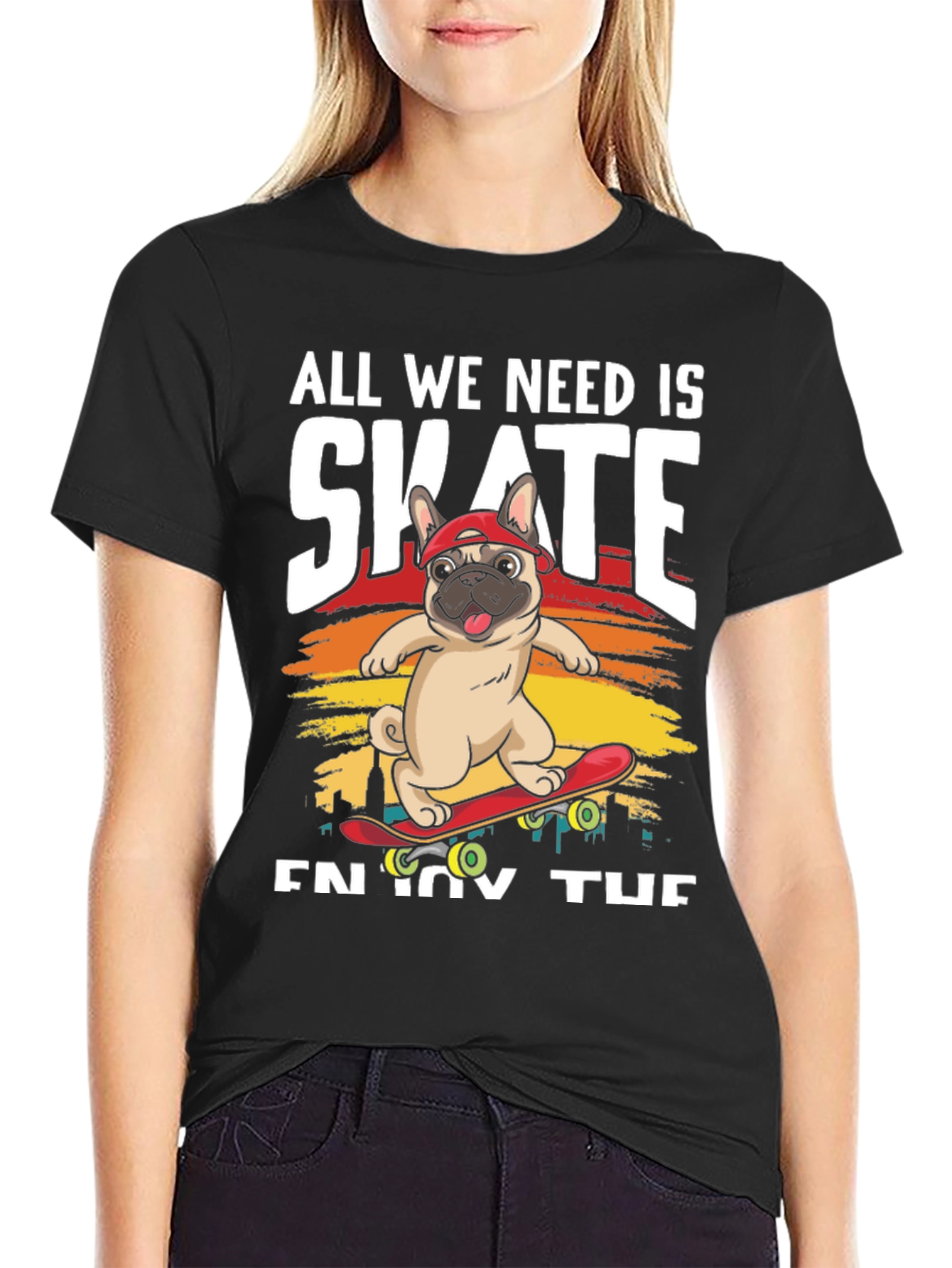 All We Need is Skate T-Shirt: Pug on Skateboard
