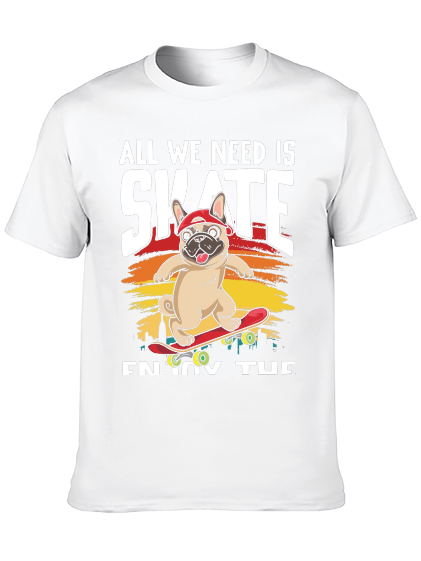 All We Need is Skate T-Shirt: Pug on Skateboard