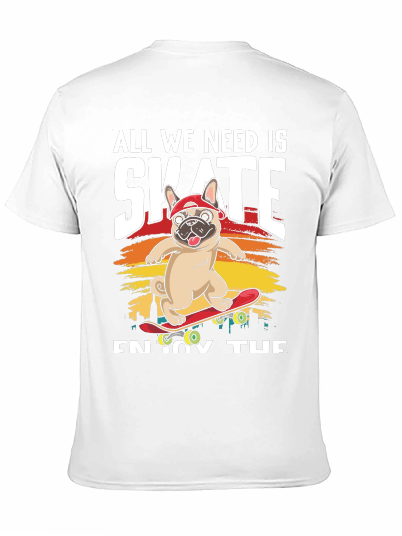 All We Need is Skate T-Shirt: Pug on Skateboard