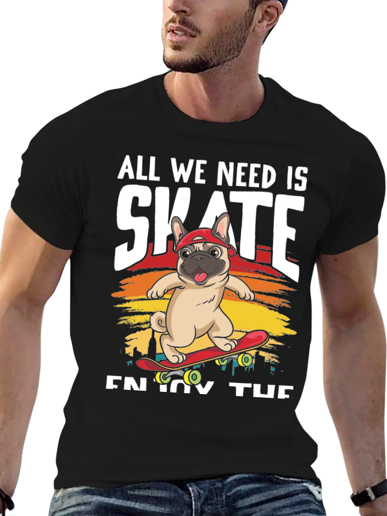 All We Need is Skate T-Shirt: Pug on Skateboard