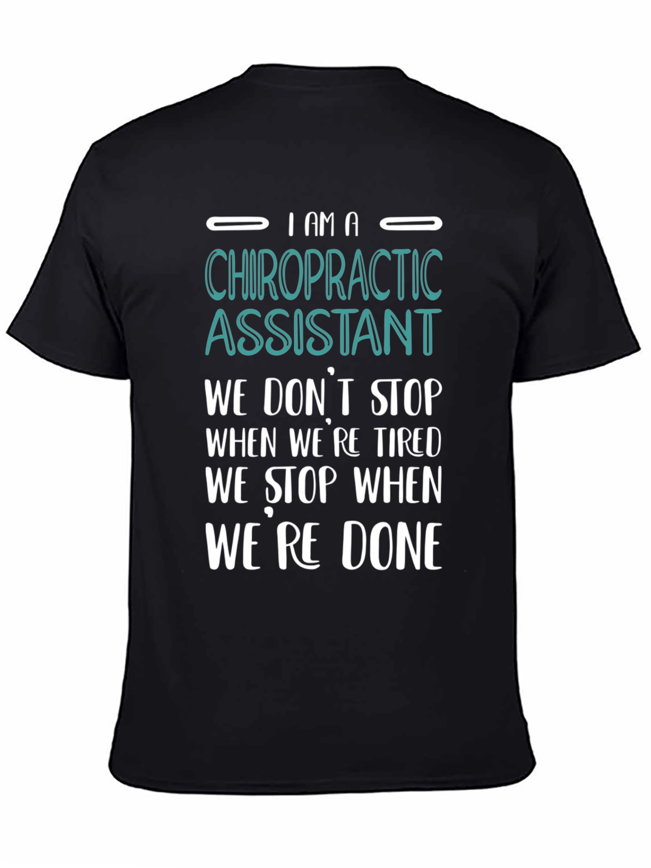 Chiropractic Assistant T-Shirt - We Dont Stop When Tired!