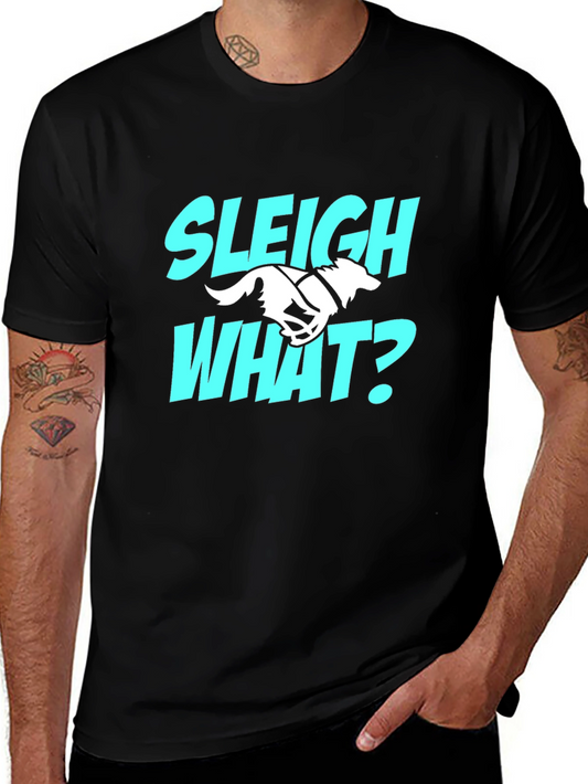 Sleigh What? Funny Dog Sledding T-Shirt
