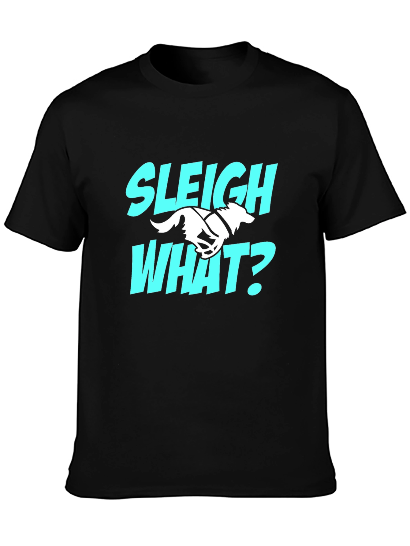 Sleigh What? Funny Dog Sledding T-Shirt