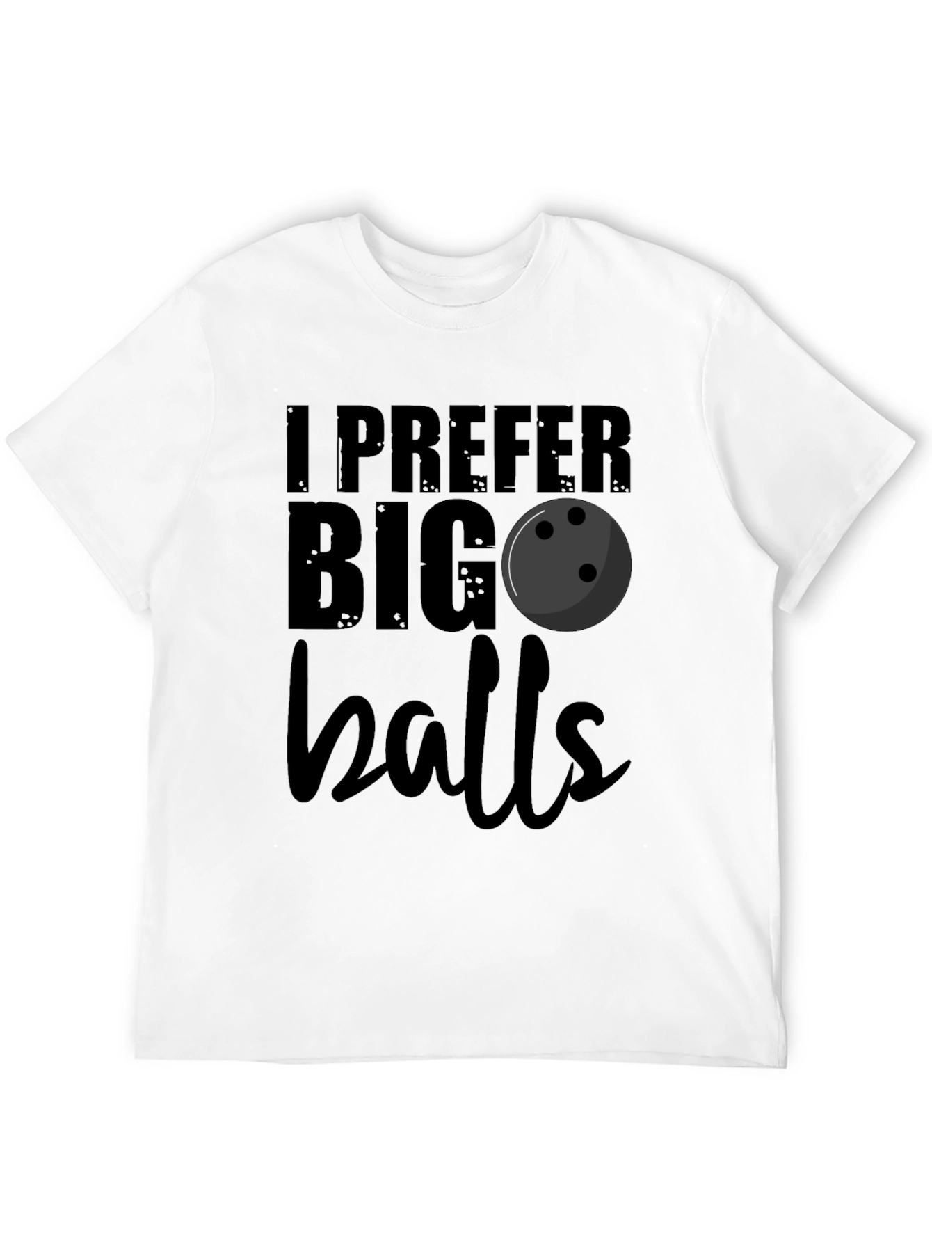 I Prefer Big Balls Bowling T-Shirt