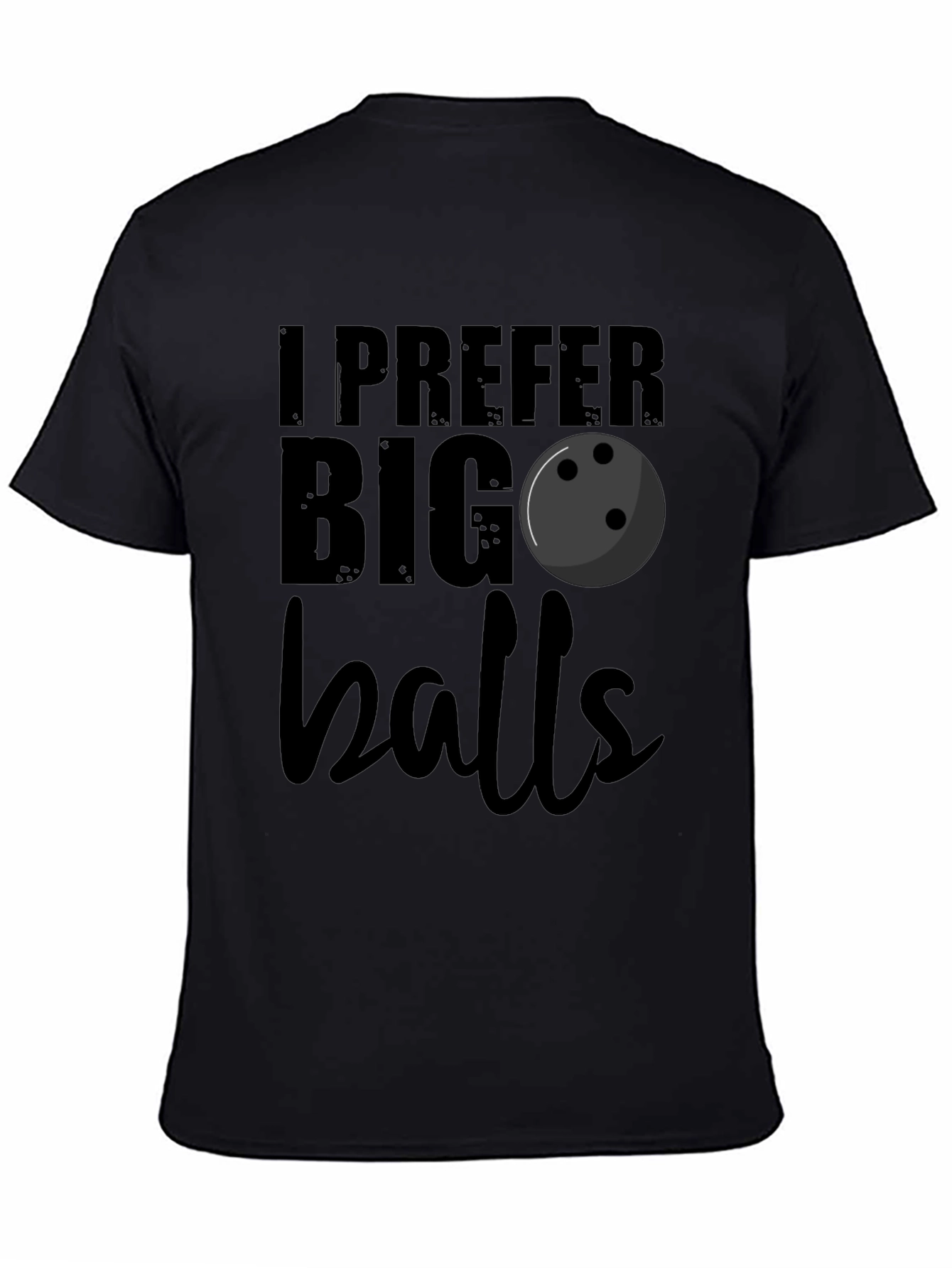 I Prefer Big Balls Bowling T-Shirt