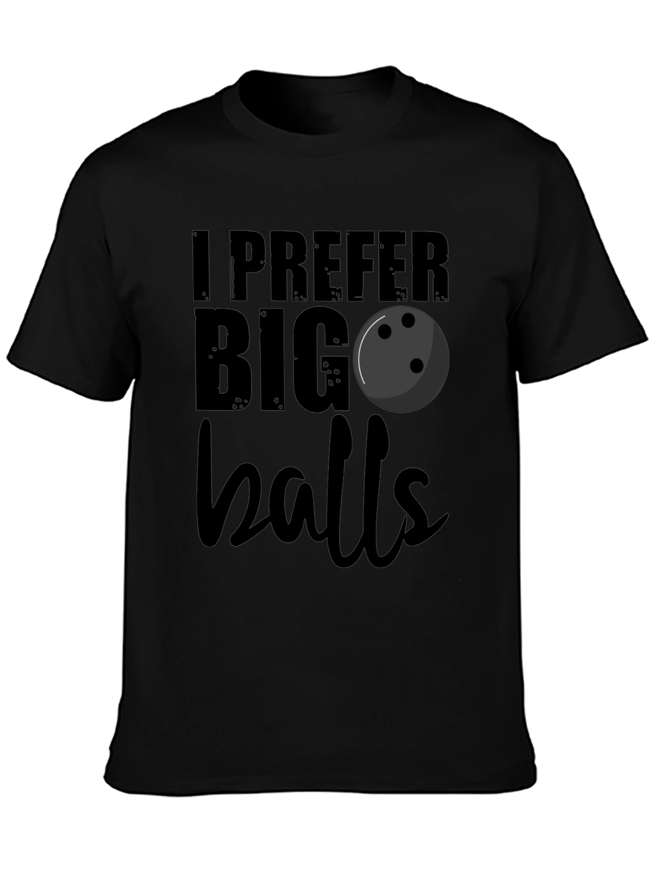 I Prefer Big Balls Bowling T-Shirt