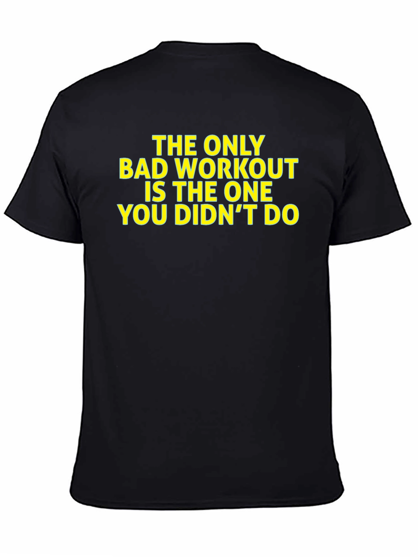 Workout Motivation T-Shirt: The Only Bad Workout