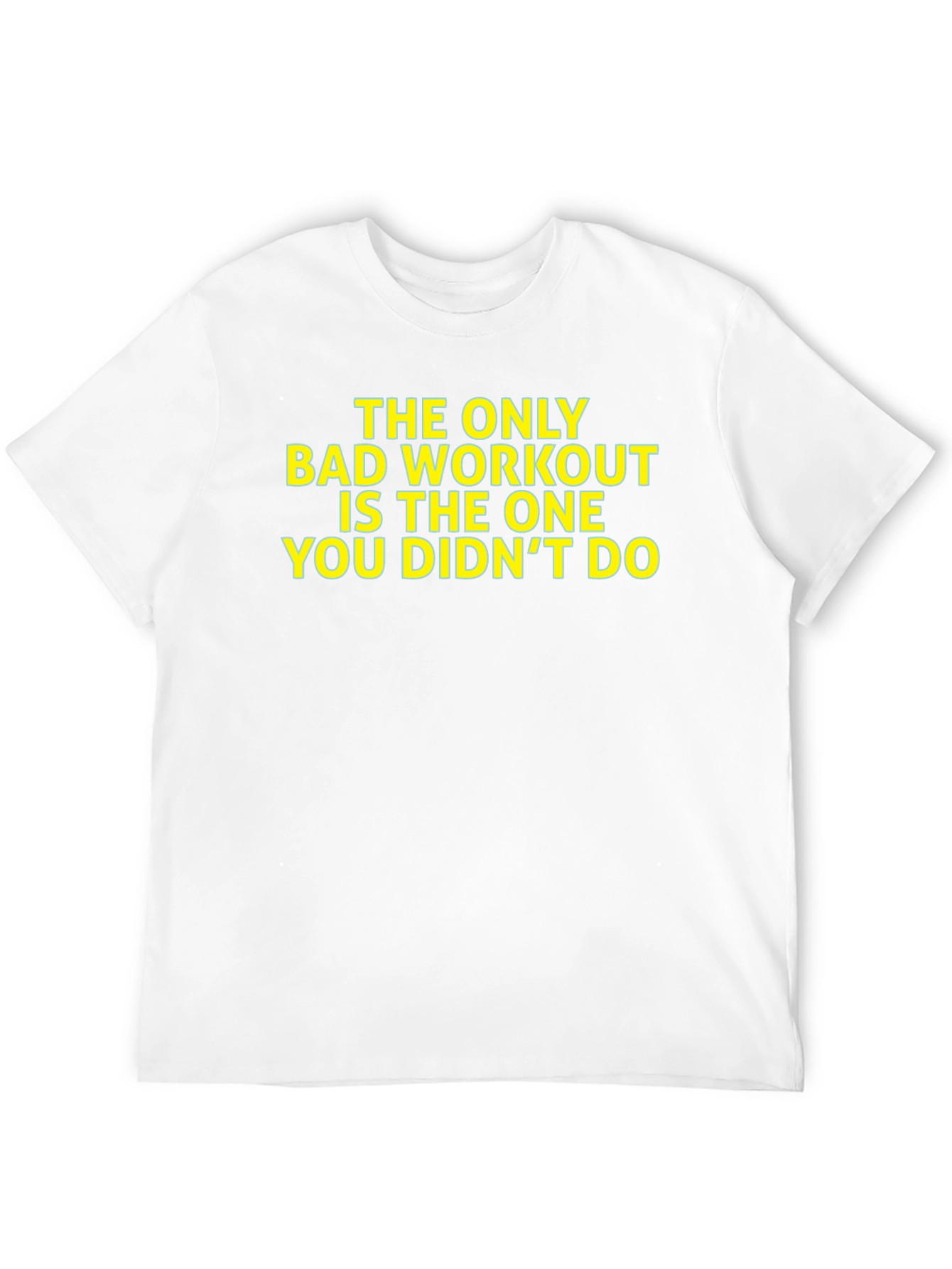 Workout Motivation T-Shirt: The Only Bad Workout
