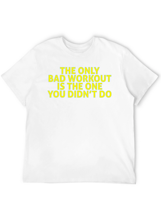 Workout Motivation T-Shirt: The Only Bad Workout