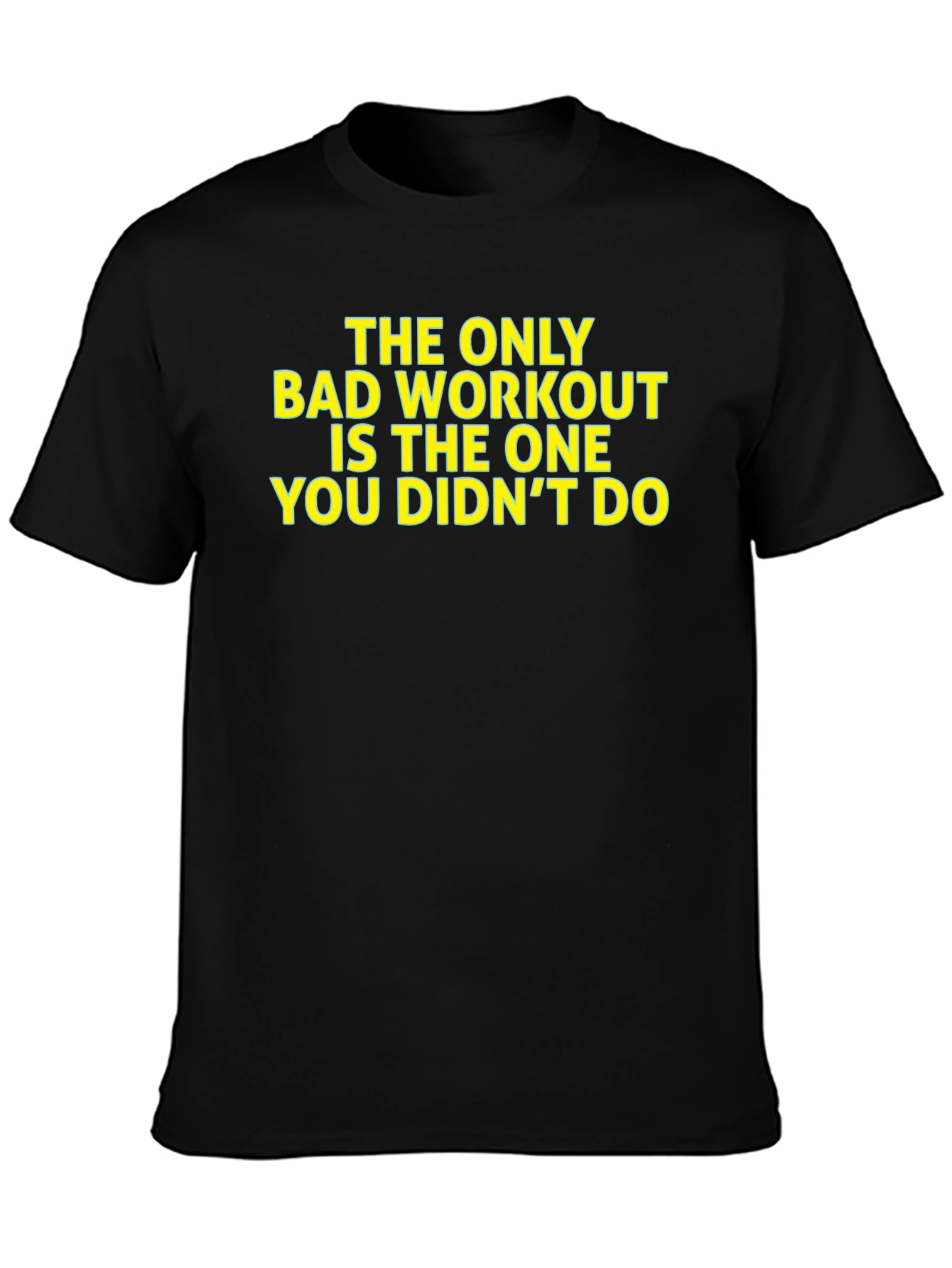 Workout Motivation T-Shirt: The Only Bad Workout