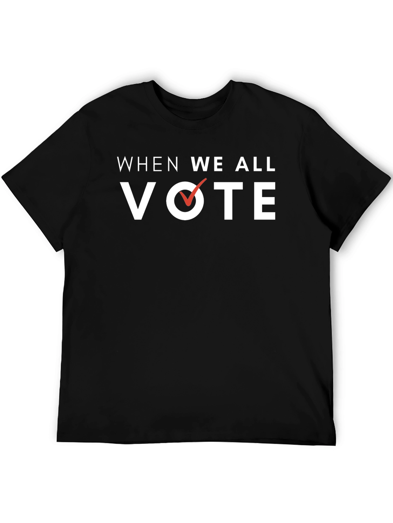 When We All Vote T-Shirt - Political Activism Tee