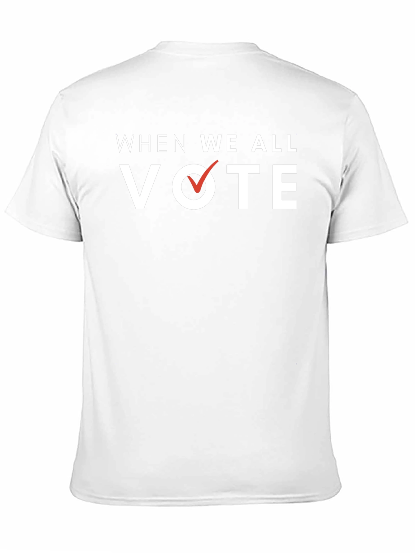 When We All Vote T-Shirt - Political Activism Tee