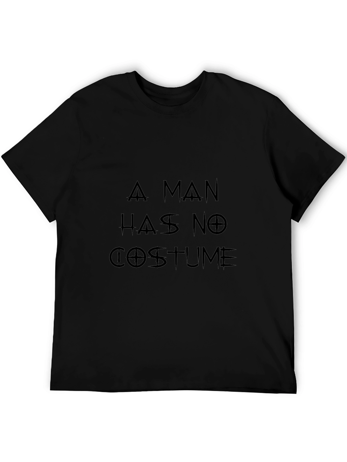 A Man Has No Costume Black T-Shirt