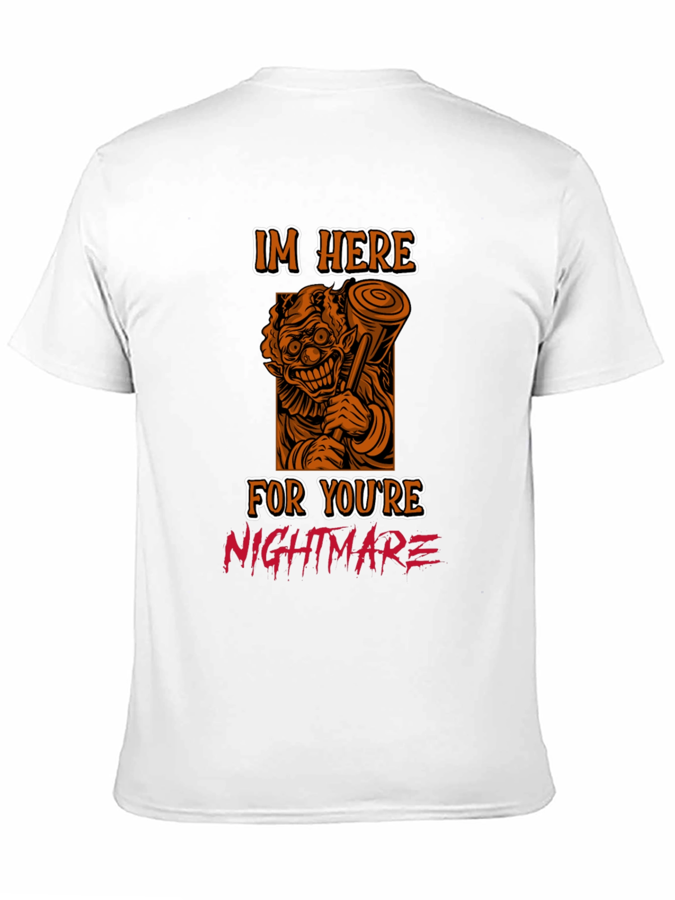 Scary Clown T-Shirt: Im Here For Your Nightmare