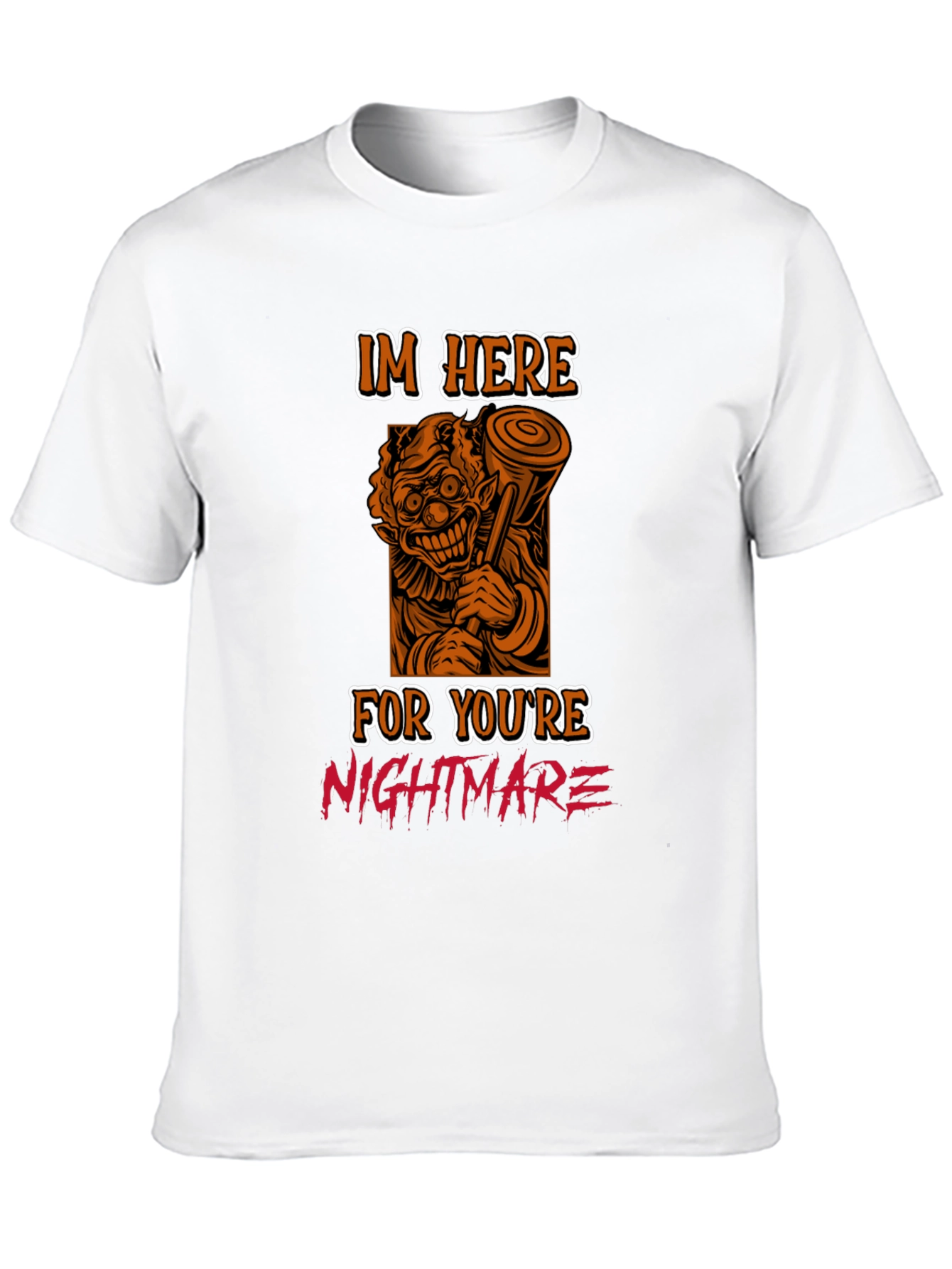 Scary Clown T-Shirt: Im Here For Your Nightmare