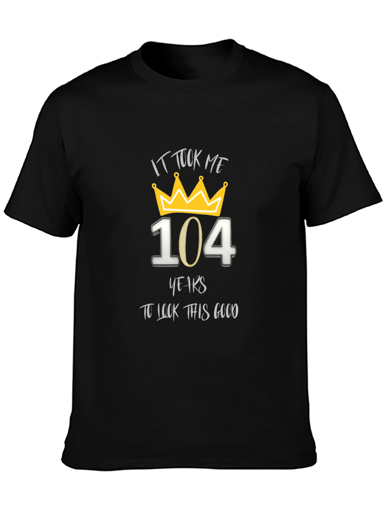104th Birthday T-Shirt - It Took Me 104 Years