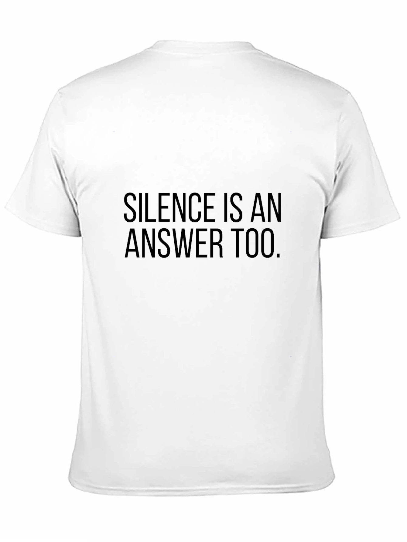 Silence Is An Answer Too - Black T-Shirt