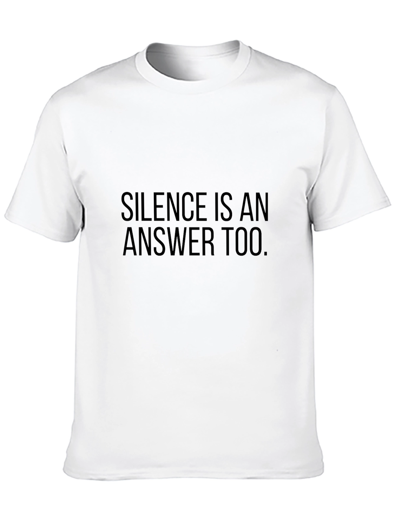 Silence Is An Answer Too - Black T-Shirt