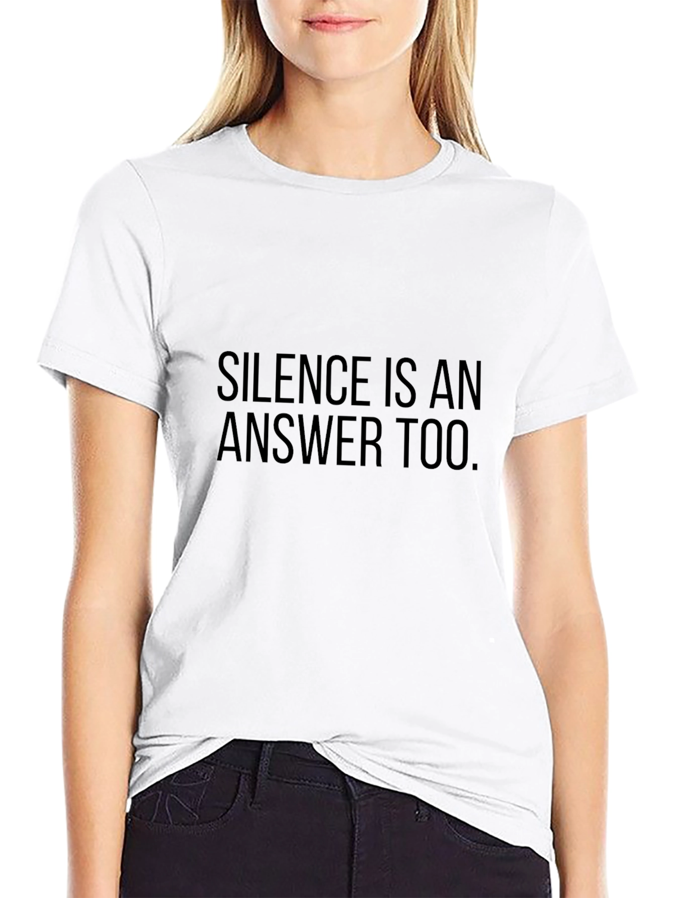 Silence Is An Answer Too - Black T-Shirt
